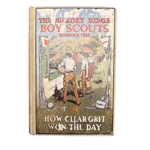 1913 Hickory Ridge Boy Scouts Endurance Test How Clear Grit Won Hardcover Book